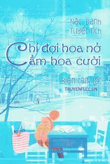 Chỉ Đợi Hoa Nở Cầm Hoa Cười book cover