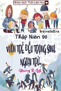 [Thập Niên 90] Vườn Trẻ Đều Trọng Sinh, Ngoại Trừ... book cover