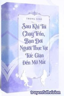 Sau Khi Tôi Chạy Trốn, Bạn Đời Người Thực Vật Tức Giận Đến Mở Mắt book cover by Tác giả:Hắc Miêu Nghễ Nghễ