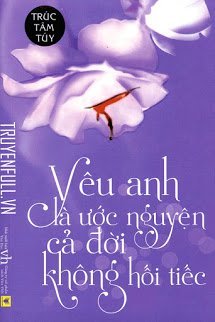 Yêu Anh Là Ước Nguyện Cả Đời Không Hối Tiếc book cover