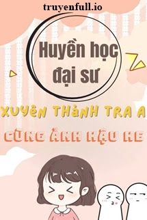Huyền Học Đại Sư Xuyên Thành Tra A Cùng Ảnh Hậu HE book cover