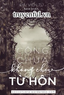 Công Chúa Không Chịu Từ Hôn book cover