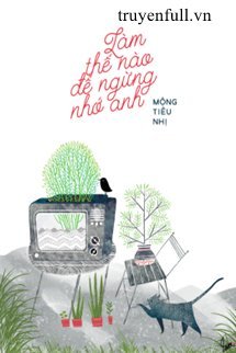 Làm Thế Nào Để Ngừng Nhớ Anh book cover