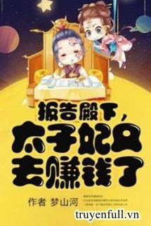 Bẩm Báo Điện Hạ, Thái Tử Phi Lại Đi Kiếm Tiền Rồi book cover