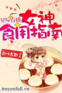 Tinh Tế Phát Sóng Trực Tiếp: Nữ Thần Dùng Ăn Chỉ Nam book cover