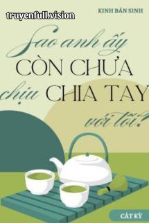 Sao Anh Ấy Còn Chưa Chịu Chia Tay Với Tôi? book cover