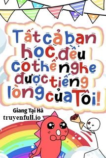 Tất Cả Bạn Học Đều Có Thể Nghe Được Tiếng Lòng Của Tôi book cover