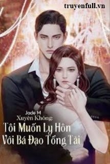 Xuyên Không Tôi Muốn Ly Hôn Với Bá Đạo Tổng Tài book cover
