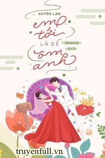 Em Tới Là Để Ôm Anh book cover