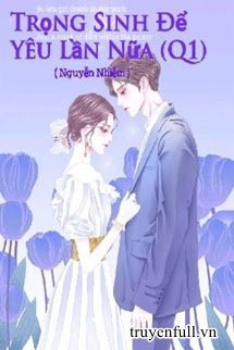 Trọng Sinh Để Yêu Lần Nữa (Quyển 1) book cover