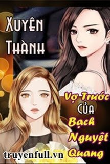 Xuyên Thành Vợ Trước Của Bạch Nguyệt Quang book cover