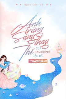 Ánh Trăng Sáng Thay Thế Của Nam Chính Cặn Bã book cover