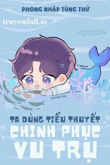 Ta Dùng Tiểu Thuyết Chinh Phục Vũ Trụ book cover