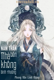 Mau Xuyên Nam Thần Nhà Bên Không Bình Thường! book cover