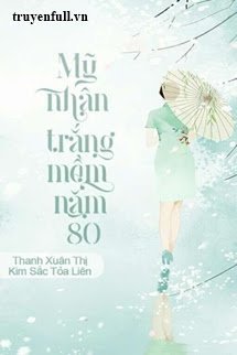 Mỹ Nhân Trắng Mềm Năm 80 book cover