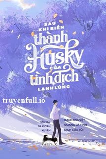 Sau Khi Biến Thành Husky Của Tình Địch Lạnh Lùng book cover