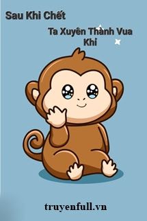 Sau Khi Chết Ta Xuyên Thành Vua Khỉ book cover