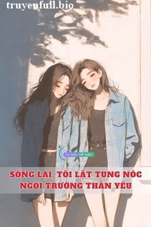 Sống Lại, Tôi Lật Tung Nóc Ngôi Trường Thân Yêu book cover