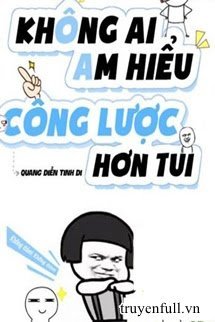 Không Ai Am Hiểu Công Lược Hơn Tui book cover