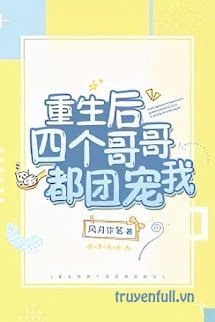 Sau Khi Trùng Sinh Bốn Người Anh Đều Cưng Chiều Tôi book cover