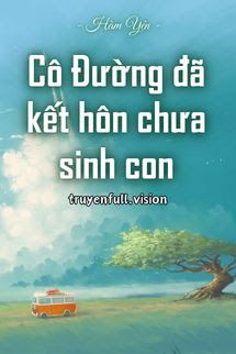 Cô Đường Đã Kết Hôn Chưa Sinh Con book cover