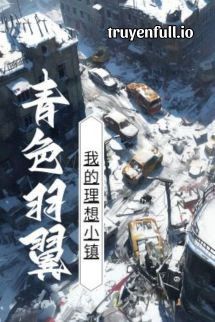 Trấn Nhỏ Lý Tưởng Của Tôi - Thanh Sắc Vũ Dực book cover