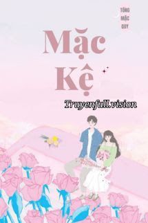 Mặc Kệ - Tống Mặc Quy Cover