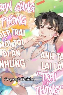 Bạn Cùng Phòng Đẹp Trai Mời Tôi Đi Ăn Nhưng Anh Ta Lại Là "Trai Thẳng" book cover by Tác giả:Vi Giản