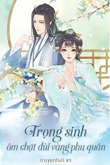 Trọng Sinh Ôm Chặt Đùi Vàng Phu Quân book cover