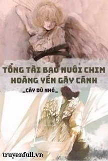 Tổng Tài Bao Nuôi Chim Hoàng Yến Gãy Cánh book cover