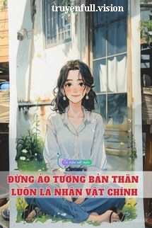 Đừng Ảo Tưởng Bản Thân Luôn Là Nhân Vật Chính book cover