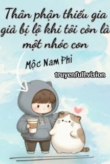 Thân Phận Thiếu Gia Giả Bị Lộ Khi Tôi Vẫn Chỉ Là Một Nhóc Con book cover by Tác giả:Mộc Nam Phỉ