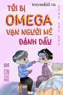 Tôi Bị Omega Vạn Người Mê Đánh Dấu book cover