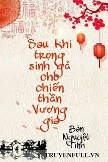 Sau Khi Trọng Sinh Gả Cho Chiến Thần Vương Gia book cover