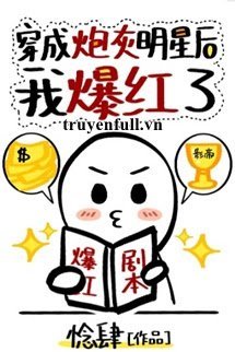 Sau Khi Xuyên Thành Minh Tinh Pháo Hôi Tôi Bạo Hồng book cover