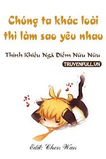 Chúng Ta Khác Loài Thì Làm Sao Yêu Nhau book cover