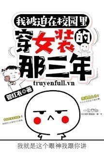 Ba Năm Ấy Tôi Mang Đồ Nữ Đi Học book cover