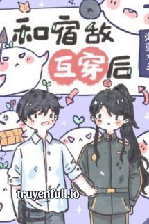 Sau Khi Hoán Đổi Cơ Thể Với Kẻ Thù, Tôi Phải Làm Sao Bây Giờ? book cover