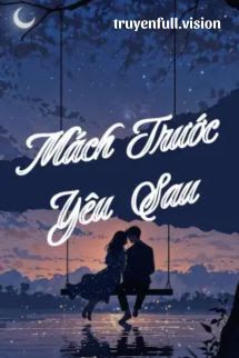 Mách Trước, Yêu Sau - Khứ Bì Lệ Chi book cover by Tác giả:Khứ Bì Lệ Chi