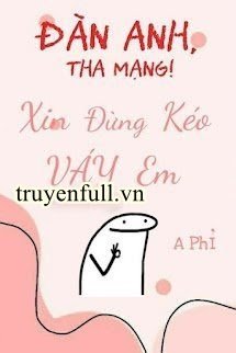 Đàn Anh, Tha Mạng! Xin Đừng Kéo Váy Em book cover
