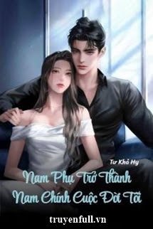 Nam Phụ Trở Thành Nam Chính Cuộc Đời Tôi book cover