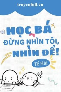 Học Bá Đừng Nhìn Tôi, Nhìn Đề! book cover
