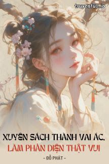 Xuyên Sách Thành Vai Ác, Làm Phản Diện Thật Vui book cover
