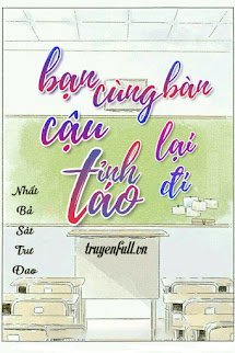 Bạn Cùng Bàn Cậu Tỉnh Táo Lại Đi book cover