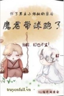 Sau Khi Hoài Nhãi Con Tiểu Sư Thúc Nam Chủ, Ma Quân Mang Cầu Chạy book cover