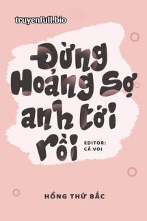 Đừng Hoảng Sợ, Anh Tới Rồi - Hồng Thứ Bắc book cover